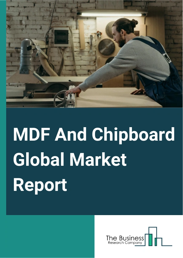 Global MDF And Chipboard Market Report 2025