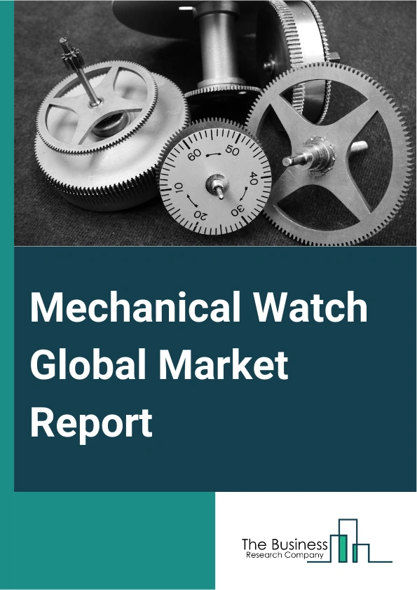 Global Mechanical Watch Market Report 2025
