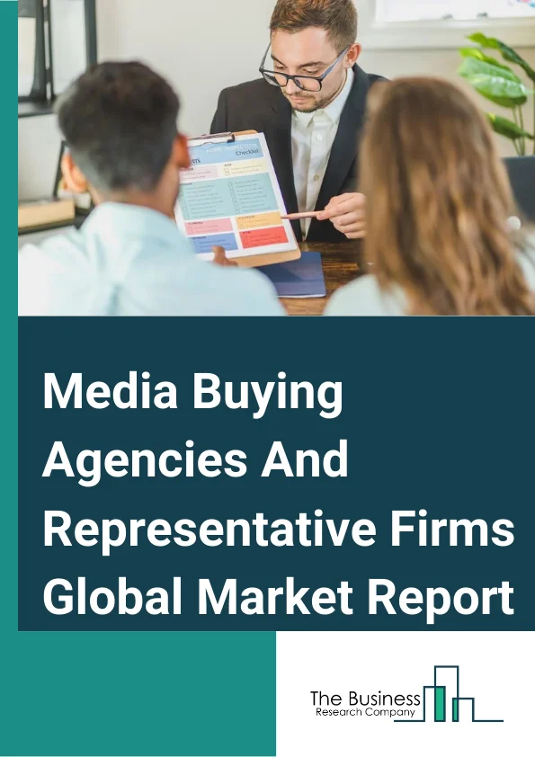Media Buying Agencies And Representative Firms Global Market Report 2023 – By Services (Media Buying Service, Media Planning Service, Media Representative Firms, Other Services), By Mode (Offline, Online), By Application (BFSI, Consumer Goods and Retail, Government and Public Sector, IT and Telecom, Healthcare, Media and Entertainment) – Market Size, Trends, And Global Forecast 2023-2032