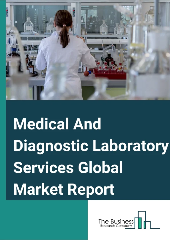 Medical And Diagnostic Laboratory Services Global Market Report 2024 – By Type (Diagnostic Imaging Centers, Medical Laboratory Services), By Application (Cardiology, Oncology, Neurology, Orthopedics, Gastroenterology, Gynecology, Other Applications), By End User Gender (Male, Female), By Type of Expenditure (Public, Private) – Market Size, Trends, And Global Forecast 2024-2033