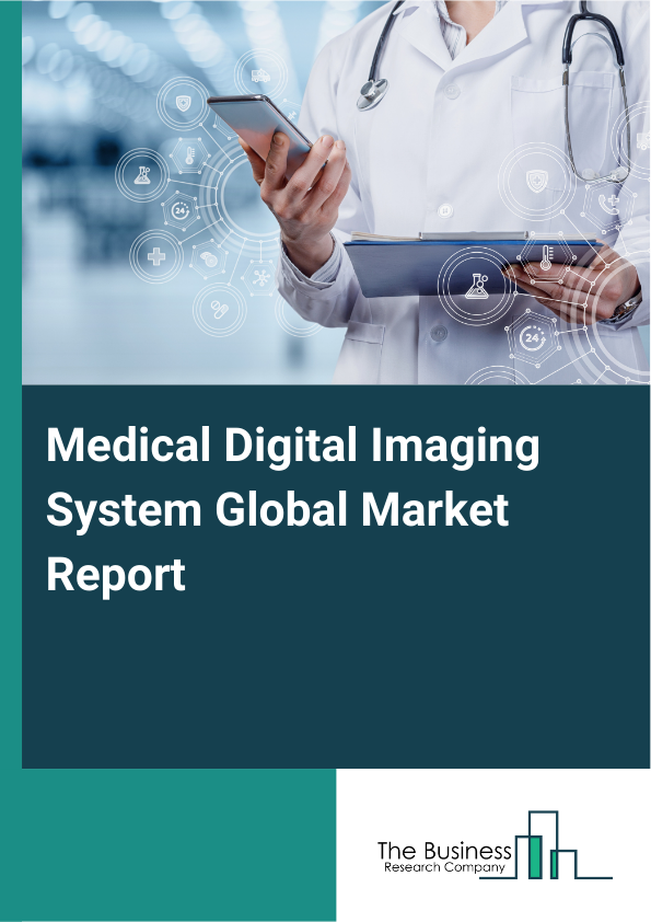 Global Medical Digital Imaging System Market Report 2025