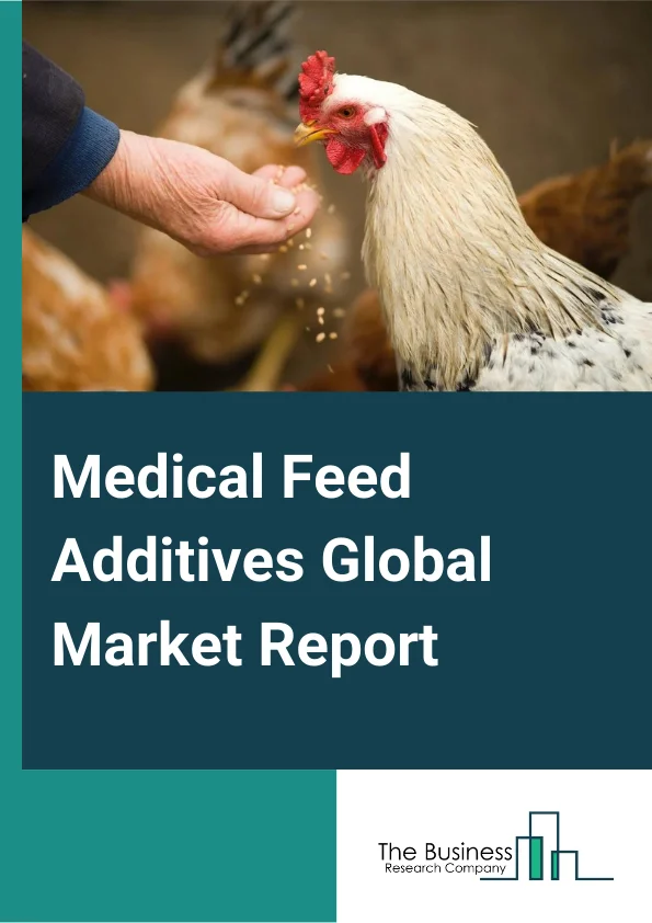Medical Feed Additives Global Market Report 2024 – By Type (Antioxidants, Antibiotics, Probiotics And Prebiotics, Enzymes, Amino Acids), By Mixture Type (Supplements, Concentrates, Premix Feeds, Base Mixes), By Class type (Type A, Type B, Type C), By Livestock (Ruminants, Poultry, Swine, Aquaculture) – Market Size, Trends, And Global Forecast 2024-2033