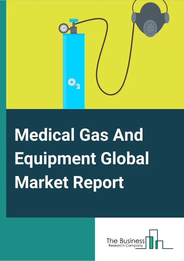 Medical Gas And Equipment Global Market Report 2023 