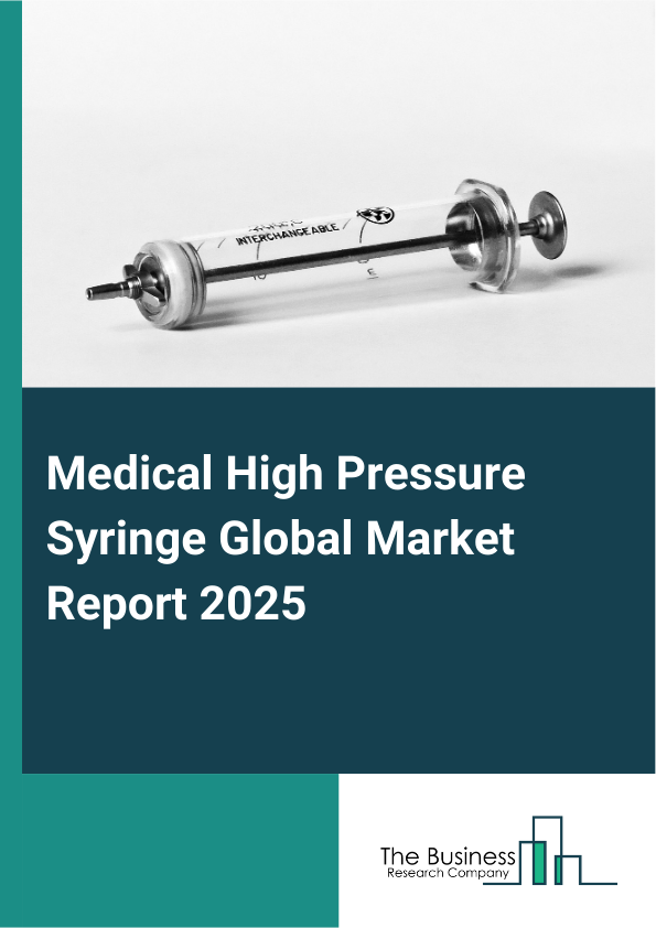Global Medical High Pressure Syringe Market Report 2025