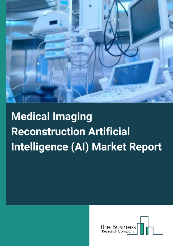 Medical Imaging Reconstruction Artificial Intelligence (AI) Market Report Infographic Image