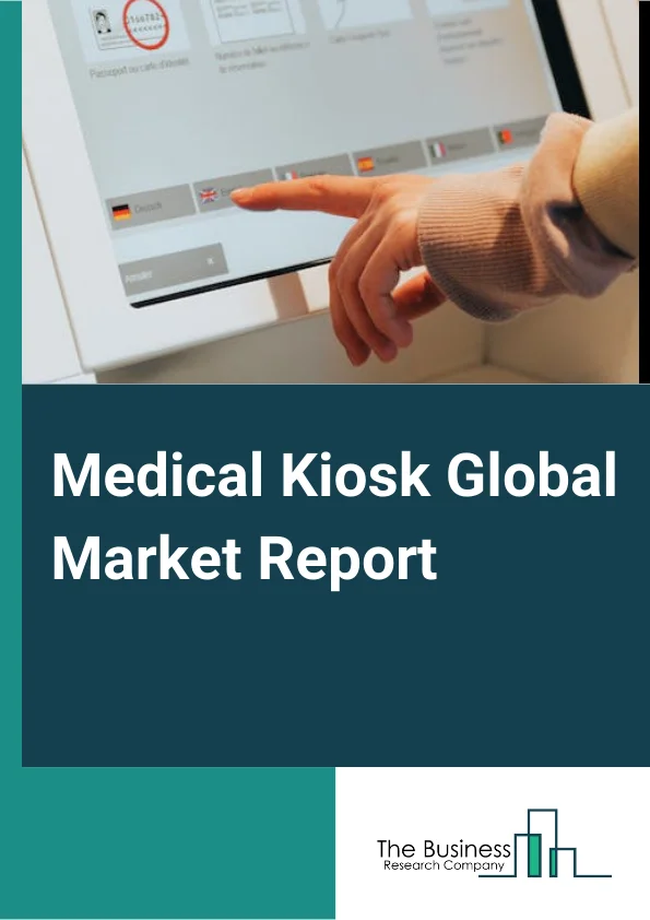 Medical Kiosk Market Report 2023