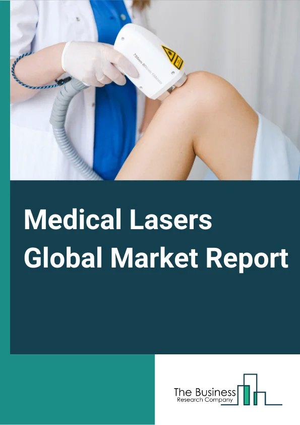 Medical Lasers Global Market Report 2024 – By Product Type (Solid State Laser Systems, Gas Laser Systems, Dye Laser Systems, Diode Laser Systems), By Application (Surgical , Cosmetic , Dental), By End Use (Ophthalmology, Dermatology, Gynecology, Dentistry, Urology, Cardiovascular, Other End Users) – Market Size, Trends, And Global Forecast 2024-2033