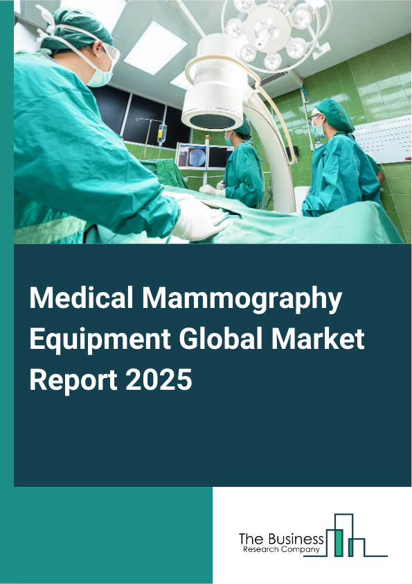 Global Medical Mammography Equipment Market Report 2025 