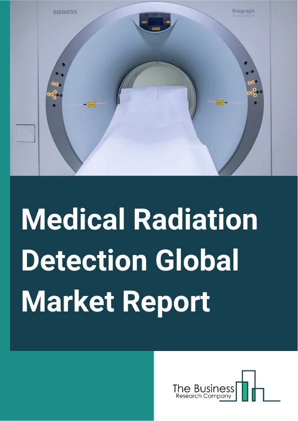 Global Medical Radiation Detection Market Report 2025