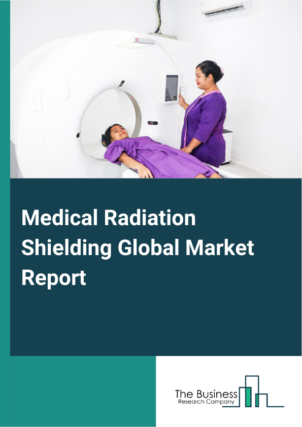 Global Medical Radiation Shielding Market Report 2025
