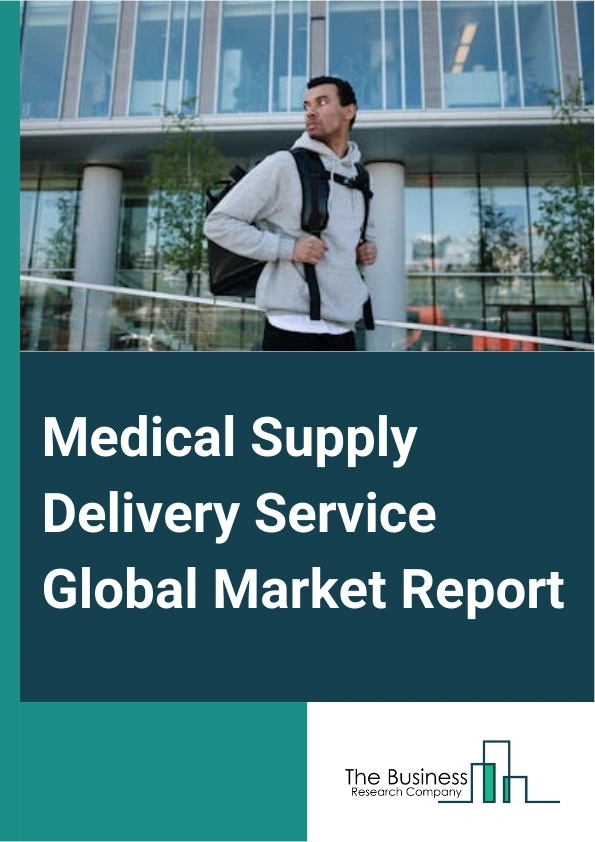 Medical Supply Delivery Service Global Market Report 2025 – By Mode Of Service (Courier Delivery, Drone Delivery), By Application (Medical Supplies, Drug Supplies, Emergency Services, Lab Specimens And Reports), By End-U...