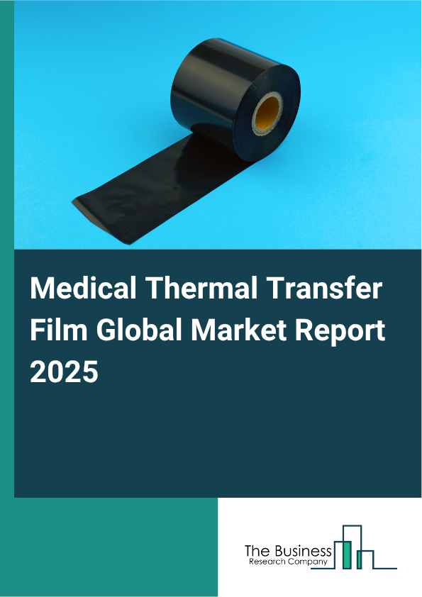 Global Medical Thermal Transfer Film Market Report 2025