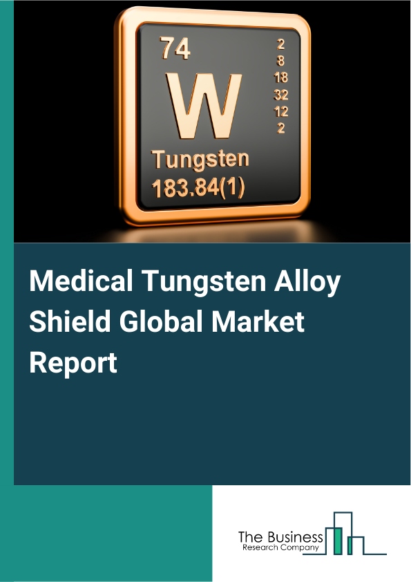 Global Medical Tungsten Alloy Shield Market Report 2025