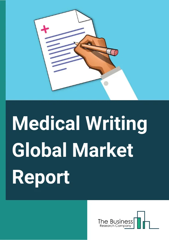 Medical Writing Global Market Report 2025 – By Type (Clinical Writing, Regulatory Writing, Scientific Writing, Other Types), By Application (Medical Journalism, Medical Education, Medico Marketing, Other Applications), By End-Use (Pharmaceutical Companies, CRO (Contract Research Organization), Other End-Users) – Market Size, Trends, And Global Forecast 2025-2034