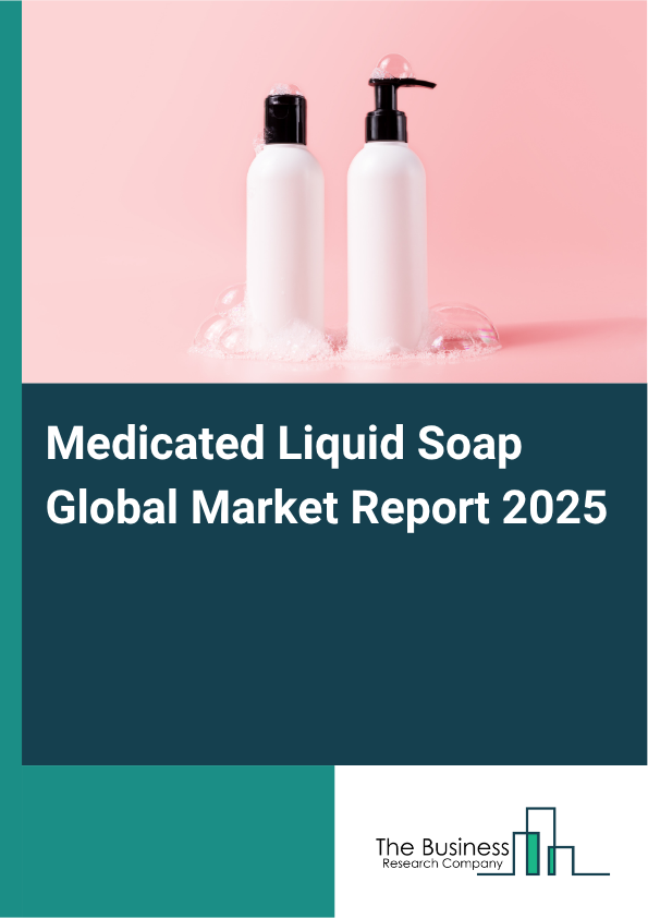 Global Medicated Liquid Soap Market Report 2025