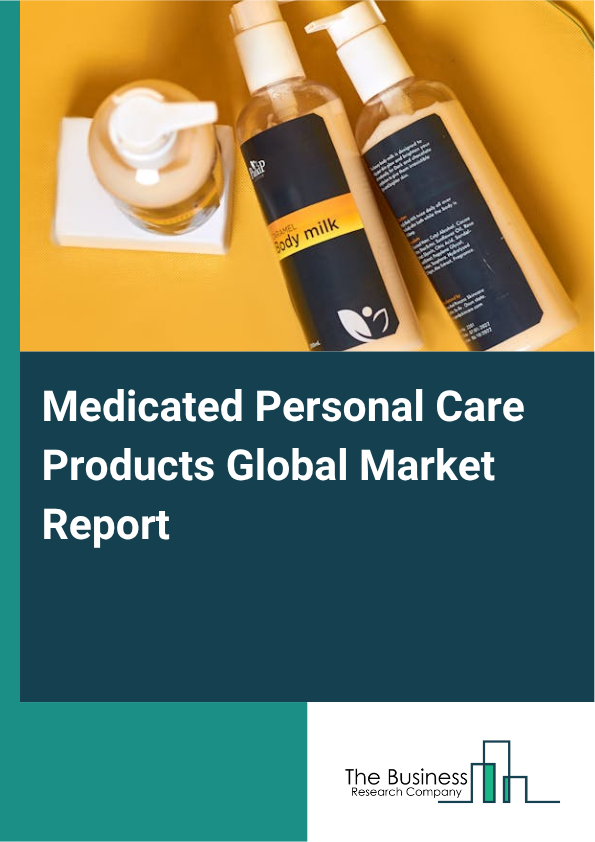 Medicated Personal Care Products Global Market Report 2025 - By Type (Oral Care, Deodorants, Feminine Care, Antiperspirants, Body Powders, Hand Sanitizers, Other Types), By Beauty Care (Shampoos, Oils, Soaps, Moisturizer...