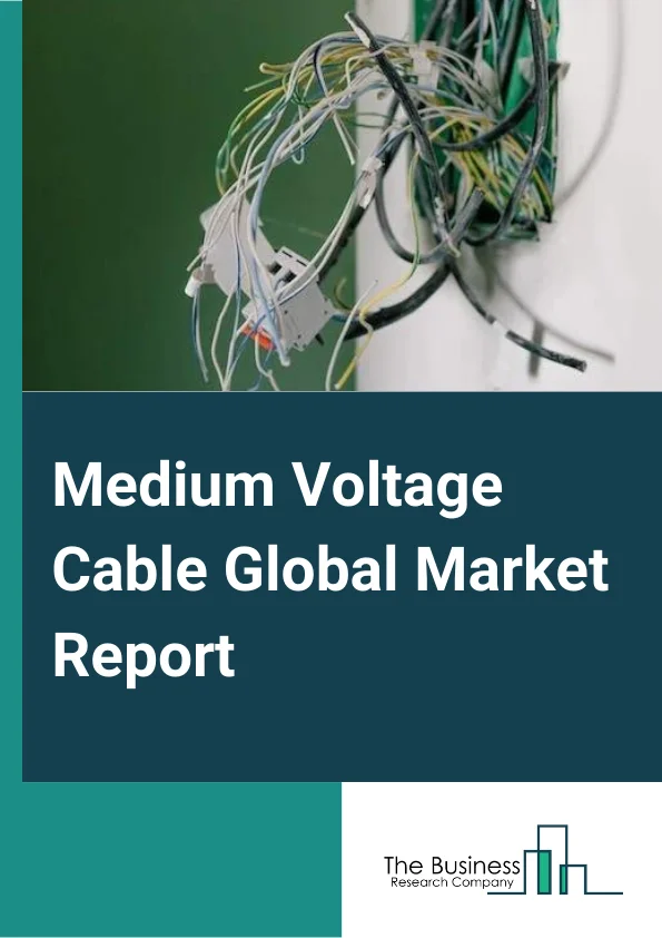 Medium Voltage Cable Global Market Report 2023 – By Product (Termination Cables, Joints, Cross-Linked Polyethylene (XLPE) Cables, Other Products), By Voltage (Up to 25kV, 26kV-50kV, 51kV-75kV, 76kV-100Kv), By Installation (Underground, Submarine, Overhead), By Application (Industrial, Commercial, Utility), By End Users (Oil And Gas, Energy And Power, Mining, Manufacturing, Transportation, Commercial, Residential) – Market Size, Trends, And Global Forecast 2023-2032