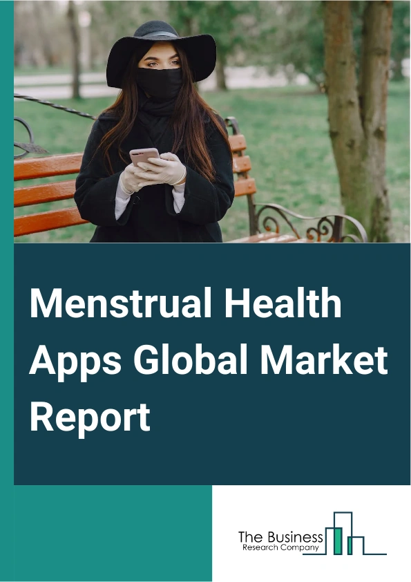 Menstrual Health Apps Global Market Report 2024 – By Type (Nutrition And Fitness, Menstrual Health, Pregnancy Tracking, Menopause, Disease Management, Other Types), By Platform (Android, iPhone Operating System (iOS)), By Application (Period Cycle Tracking, Fertility And Ovulation Management, Menstrual Health Management) – Market Size, Trends, And Global Forecast 2024-2033