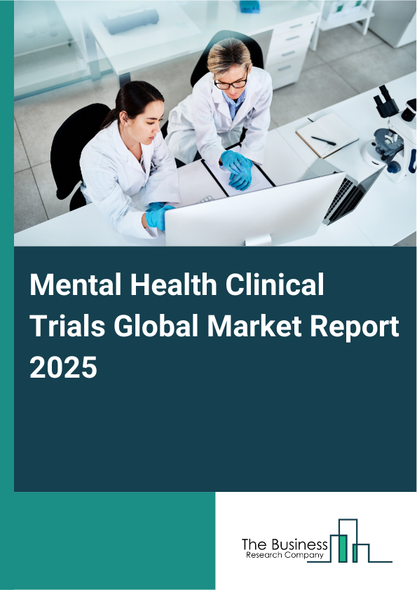 Global Mental Health Clinical Trials Market Report 2025
