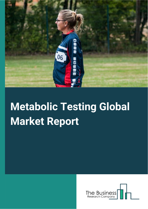 Global Metabolic Testing Market Report 2025