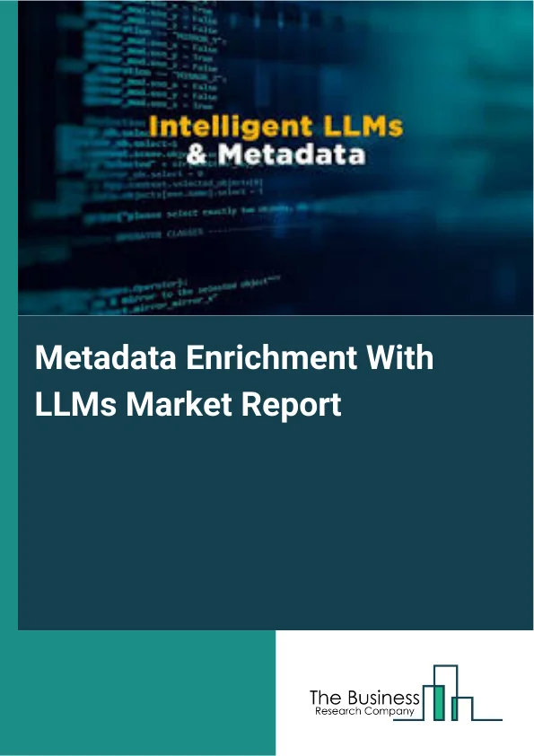 Metadata Enrichment With LLMs Market Report Infographic Image