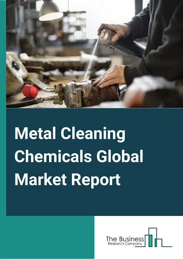 Global Metal Cleaning Chemicals Market Report 2024