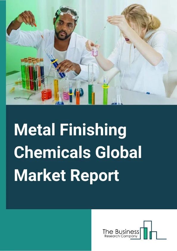 Metal Finishing Chemicals Global Market Report 2024 – By Type (Plating Chemicals, Cleaning Chemicals, Conversion Coating, Proprietary Chemicals, Other Types), By Material (Zinc, Nickel, Chrome, Copper, Gold, Silver, Platinum, Other Materials), By Process (Electroplating, Chemical and Electro-chemical Conversion, Electroless Plating, Other Process), By End-Use Industry (Automotive, Electrical and Electronics, Industrial Machinery, Construction, Aerospace and Defense, Other End Users) – Market Size, Trends, And Global Forecast 2024-2033