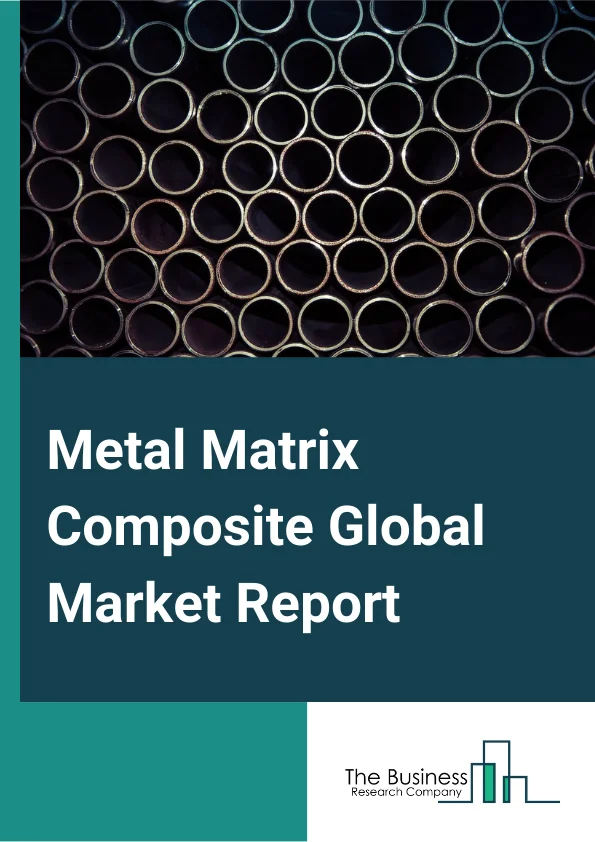 Metal Matrix Composite Global Market Report 2025 – By Matrix Type (Aluminum MMC, Magnesium MMC, Copper MMC, Super Alloys MMC, Other Matrix Types), By Production Technology (Liquid Metal Infiltration, Powder Metallurgy, Casting, Deposition Techniques), By End-Use Industry (Automotive And Transportation, Aerospace And Defense, Electrical And Electronics, Industrial, Other End-User Industries) – Market Size, Trends, And Global Forecast 2025-2034