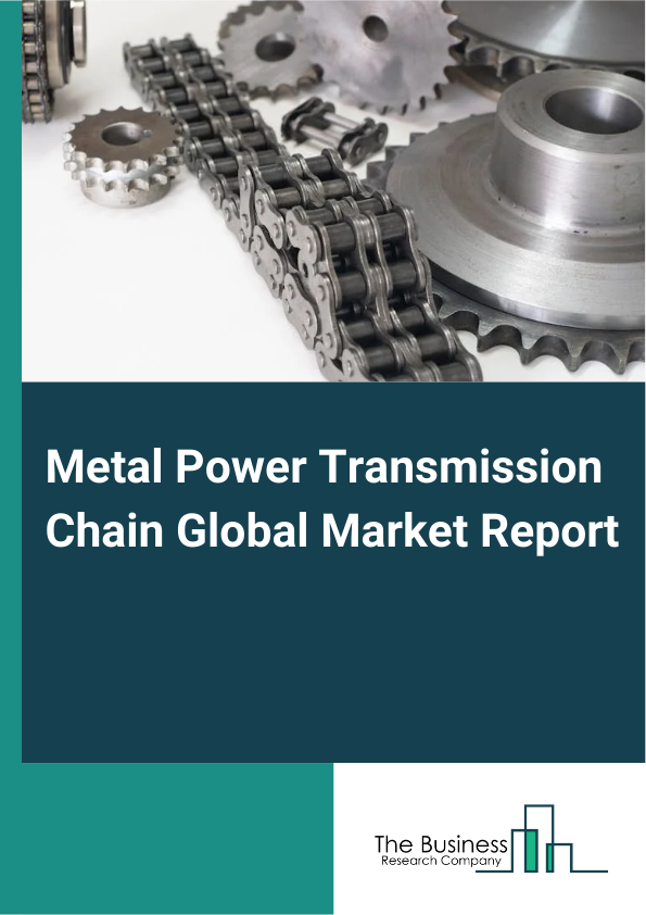 Global Metal Power Transmission Chain Market Report 2025