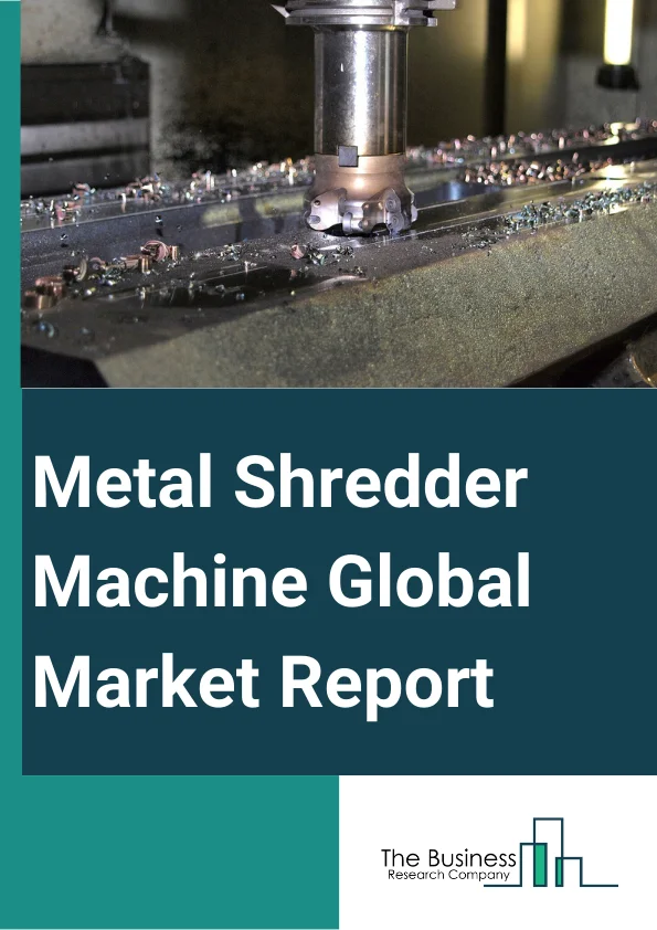 Global Metal Shredder Machine Market Report 2024