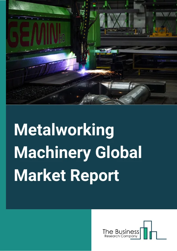 Global Metalworking Machinery Market Report 2024