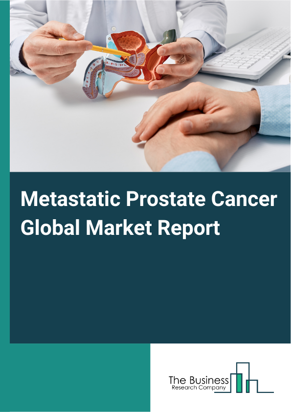 Global Metastatic Prostate Cancer Market Report 2025