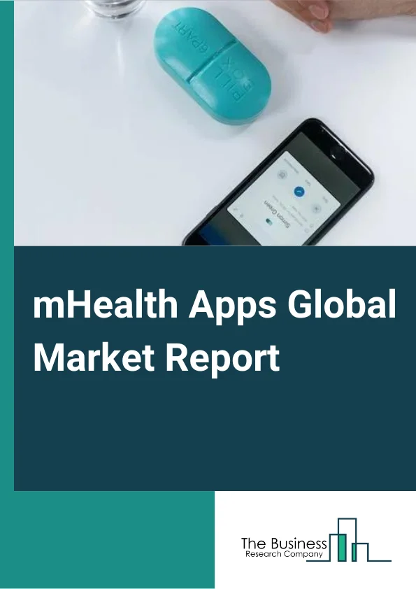 mHealth Apps Global Market Report 2024 – By App Type (Disease And Treatment Management, Wellness Management, Other App Types), By Connected Medical Devices (Heart Rate Meters, Wearable Fitness Sensor Device, Blood Pressure Monitors, Pulse Oximeters, Other Connected Medical Devices), By Application (Monitoring Services, Fitness Solutions, Diagnostic Services, Treatment Services, Other Applications), By End-User (Physicians, Patients, Insurance Companies, Research Centers, Pharmacy, Biopharmaceutical Companies, Government, Tech Companies, Other End-Users) – Market Size, Trends, And Global Forecast 2024-2033