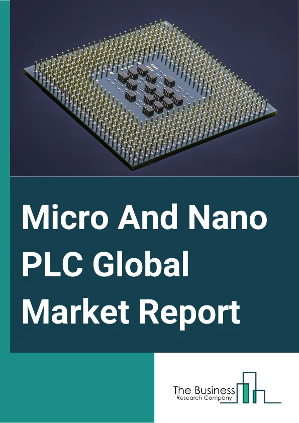Micro And Nano PLC Global Market Report 2023