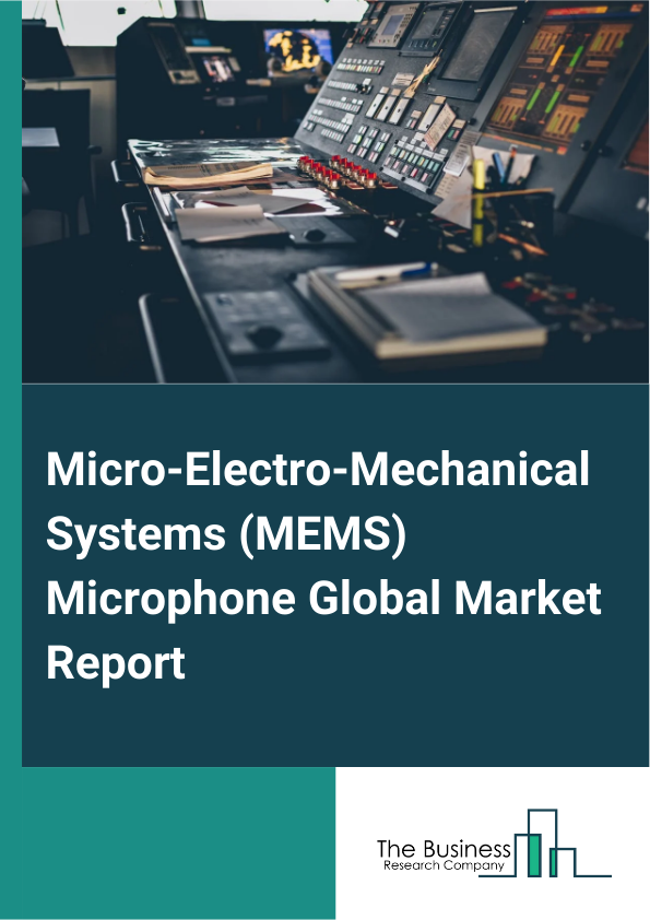 Global Micro-Electro-Mechanical Systems (MEMS) Microphone Market Report 2025 