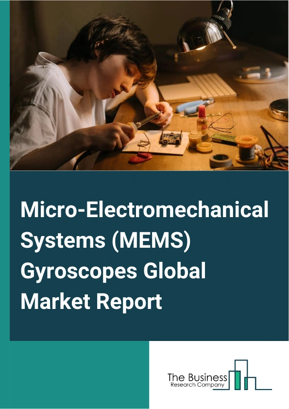 Micro-Electromechanical Systems (MEMS) Gyroscopes Global Market Report 2025 – By Type (Vibrating Wheel, Tuning Fork, Foucault Pendulum, Wine Glass Resonator, Other Types), By Application (Mobile Devices, Cameras And Camcorders, Gaming Consoles, Other Applications), By End-Use Industry (Consumer Electronics, Automotive, Aerospace And Defense, Industrial, Marine, Other End Use Industries) – Market Size, Trends, And Global Forecast 2025-2034