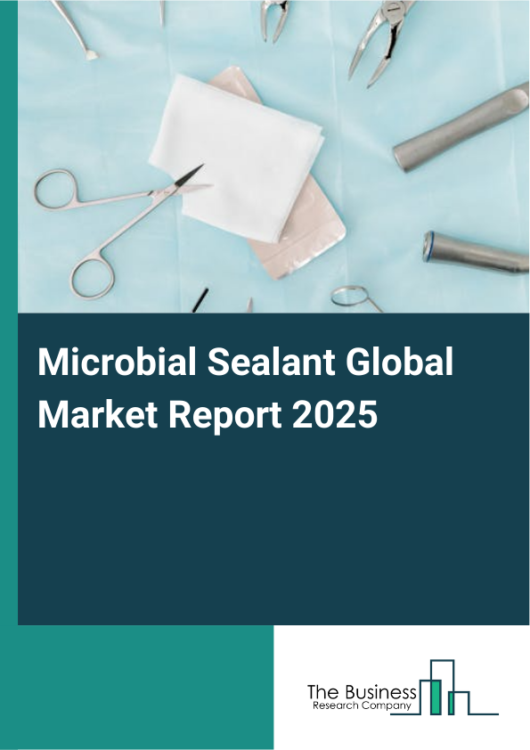 Global Microbial Sealant Market Report 2025