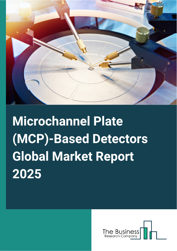 Microchannel Plate MCP Based Detectors Report Infographic Image