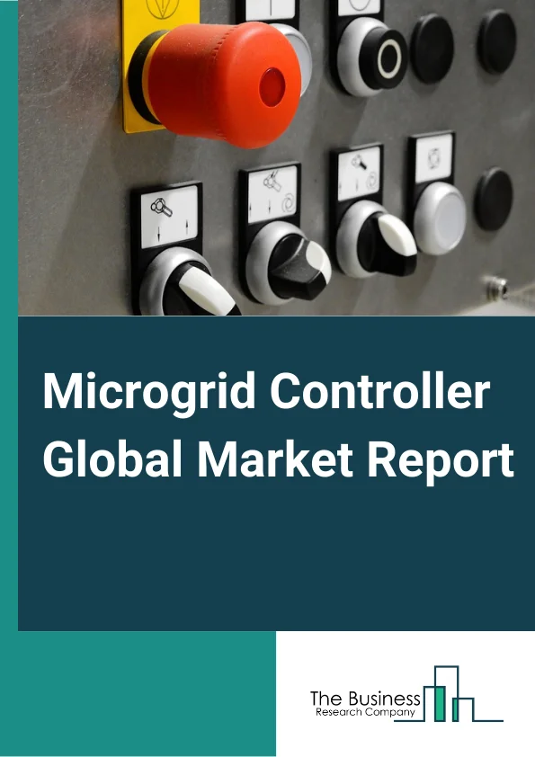 Microgrid Controller Global Market Report 2025 – By Connectivity (Grid Connected, Off-Grid ), By Offering (Hardware, Software, Services ), By End User (Commercial And Industrial, Remote Areas, Military, Government Utilities, Institutes And Campuses, Healthcare ) – Market Size, Trends, And Global Forecast 2025-2034