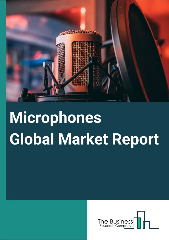 Microphones Global Market Report 2023 – By Product Type (Wired Microphones, Wireless Microphones), By Application (Automotive, Commercial Security & Surveillance, Consumer Electronics, Industrial, Medical, Noise Monitoring & Sensing), By End User (Studio & Broadcasting, Large Venues and Events, Educational Institutions, Government and Military, Corporate, Hospitality), By Technology (Electret, MEMS, Other Technologies) – Market Size, Trends, And Global Forecast 2023-2032