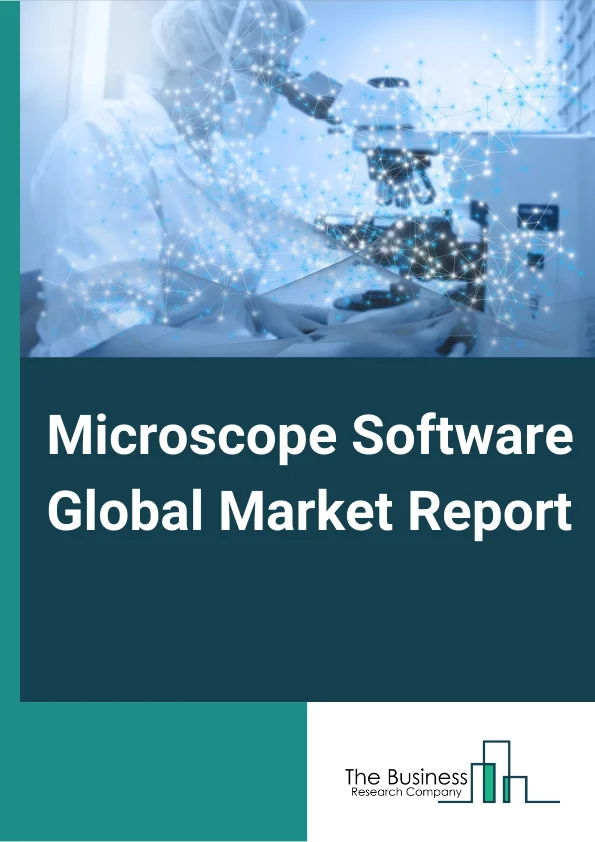 Microscope Software Global Market Report 2025 – By Type (Integrated Software, Standalone Software), By Microscope Type (Electron Microscope, Optical Microscope, Raman Microscope, Other Microscopes), By Application (Life Sciences, Material Sciences, Aerospace, Healthcare, Automotive, Other Applications), By End-User (Pharmaceutical And Biotechnology Organizations, Academic And Research Institutes, Neuroscience Research, Other End Users) – Market Size, Trends, And Global Forecast 2025-2034