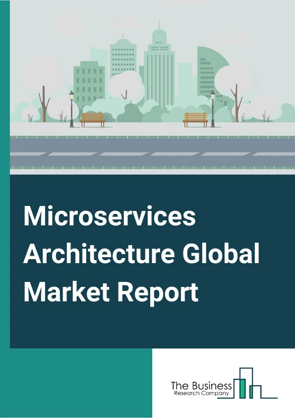 Microservices Architecture Global Market Report 2025 – By Component (Solution, Services), By Organization Size (Large Enterprises, Small And Medium Enterprises), By Deployment Type (On-Premise, Cloud), By End-Use Industry (Banking, Financial Services And Insurance, Government, Manufacturing, IT And Telecom, Retail, Healthcare, Energy And Utilities, Media, Other End-User Industries) – Market Size, Trends, And Global Forecast 2025-2034