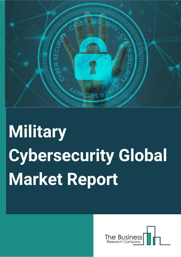 Military Cybersecurity Global Market Report 2024 – By Type (Defensive Cybersecurity, Offensive Cybersecurity), By Platform (Hardware, Service, Software), By Security Type (Network Security, Cyber Threat Intelligence, IT Infrastructure, Logistics And Operation Security, Training Services), By Solution (Threat Intelligence And Response Management, Identity And Access Management, Data Loss Prevention Management, Security And Vulnerability Management, Unified Threat Management, Enterprise Risk And Compliance, Managed Security, Other Solutions), By Application (Ground Force, Air Force, Marine Force) – Market Size, Trends, And Global Forecast 2024-2033