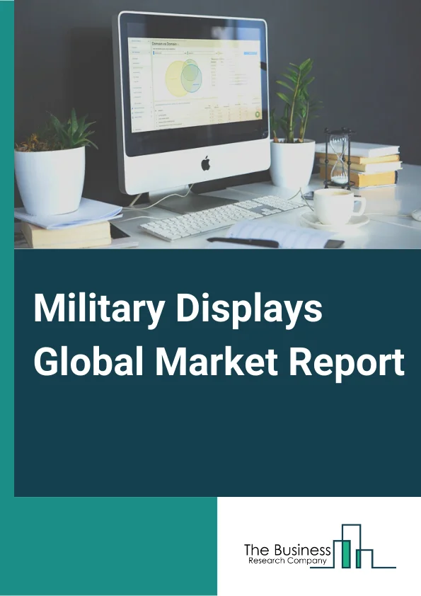 Military Displays Global Market Report 2023 – By Type (Smart Displays, Conventional Displays), By Technology (LED, LCD, AMOLED, OLED), By Computer Display (Microdisplays, Small and Medium-Sized Panels, Large Panels), By End Market (Naval, Airborne, Land) – Market Size, Trends, And Global Forecast 2023-2032