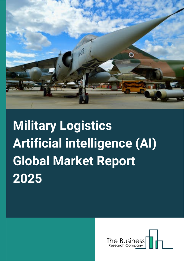 Global Military Logistics Artificial intelligence (AI) Market Report 2025