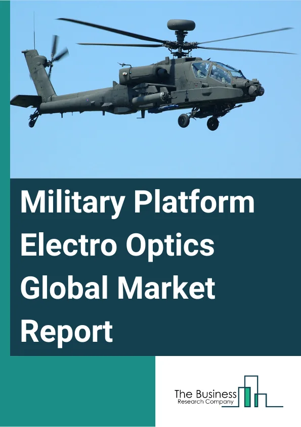 Military Platform Electro Optics Global Market Report 2023