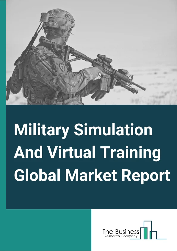 Military Simulation And Virtual Training Global Market Report 2025 – By Platform Type( Flight, Vehicle, Battlefield, Virtual Boot Camp), By Training Type( Gaming Solution, Virtual, Constructive, Live), By End-User( Air Force, Army, Navy, Medical) – Market Size, Trends, And Global Forecast 2025-2034