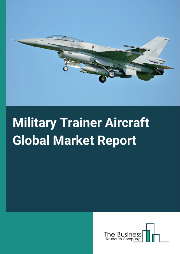Global Military Trainer Aircraft Market Report 2025