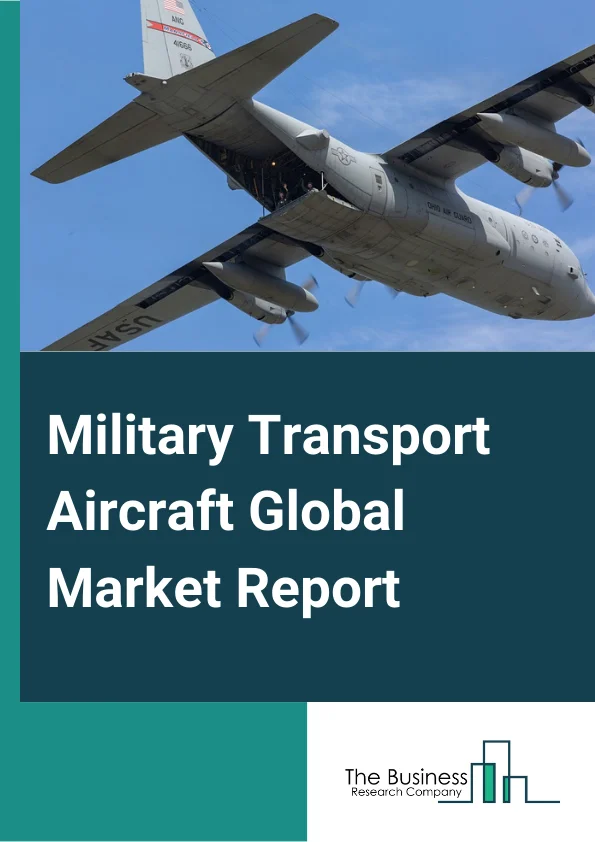 Military Transport Aircraft Market Report 2023 
