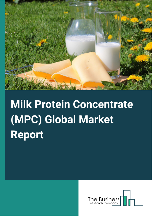 Global Milk Protein Concentrate (MPC) Market Report 2025